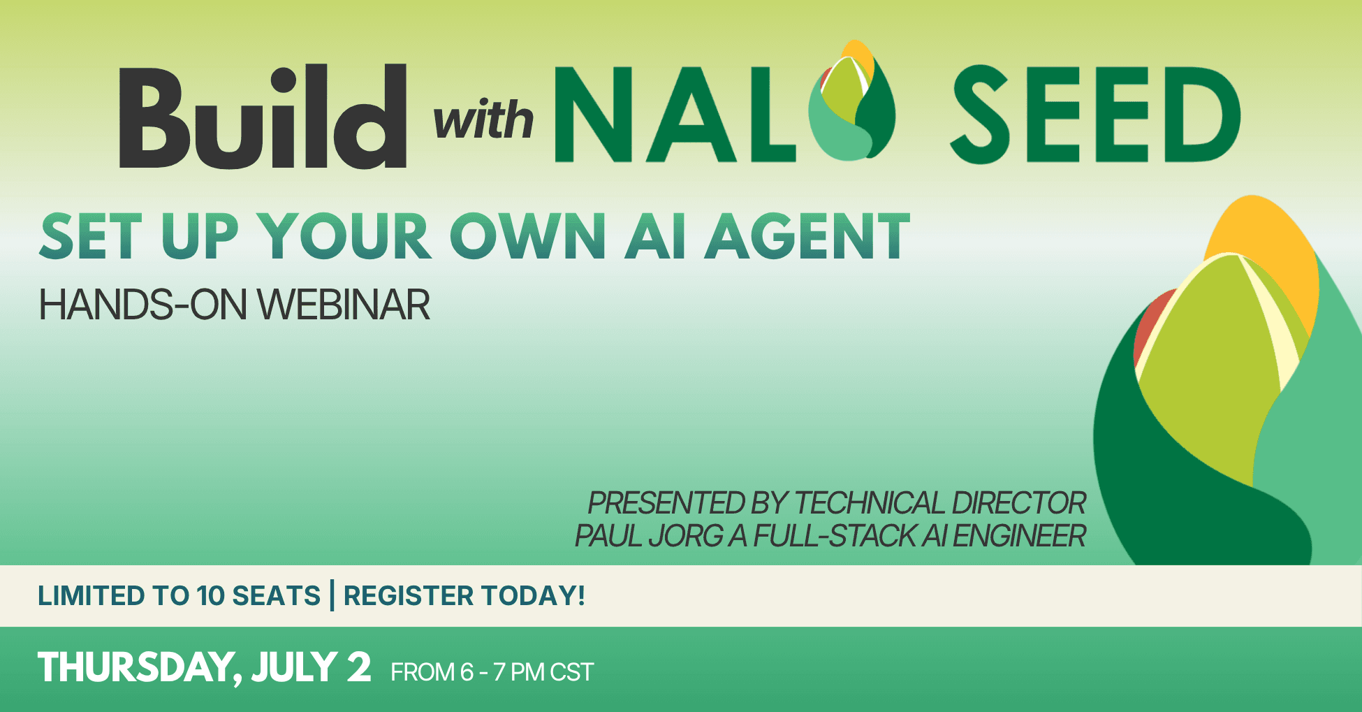 Build with Nalo Seed — set up your own free AI agent live with Paul Jorg. Thursday, July 2, 6 PM CT.